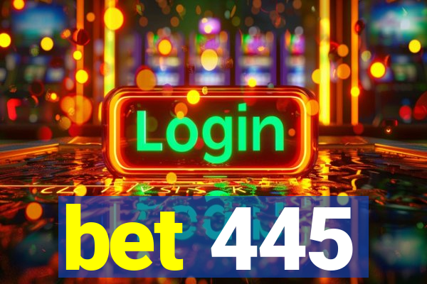 bet 445